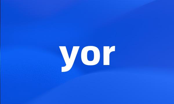 yor