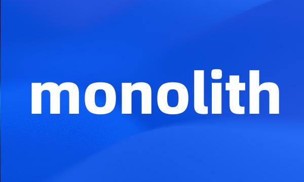 monolith