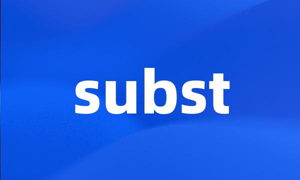 subst