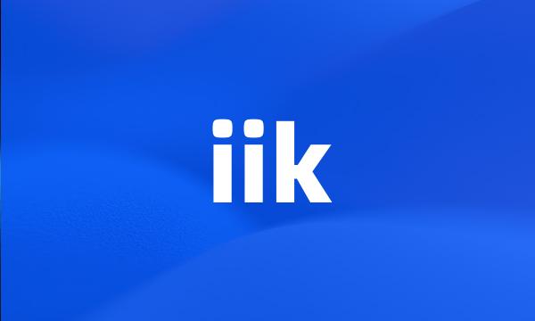 iik