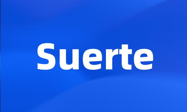 Suerte