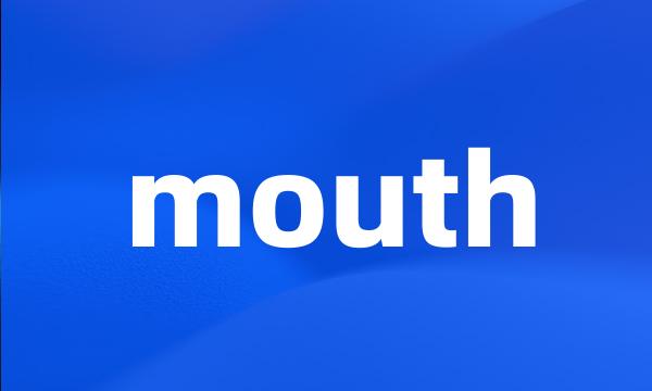 mouth