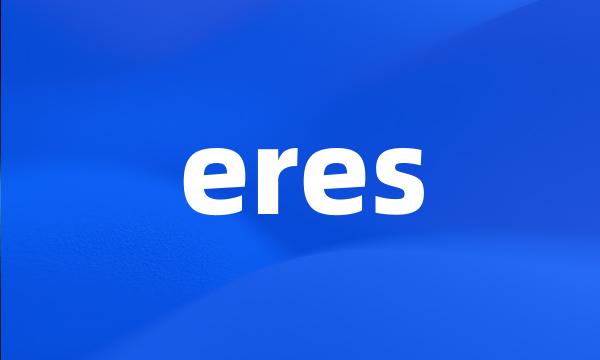 eres