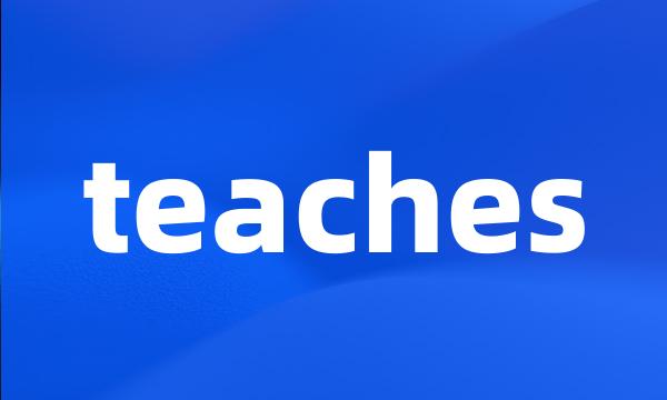 teaches