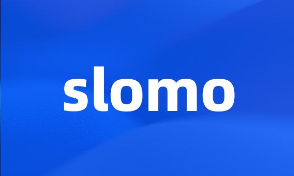 slomo