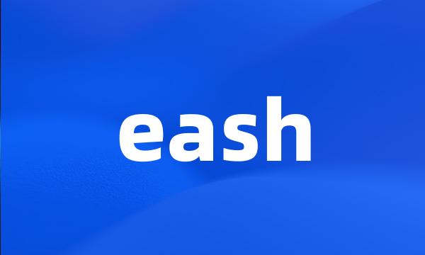 eash