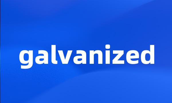 galvanized