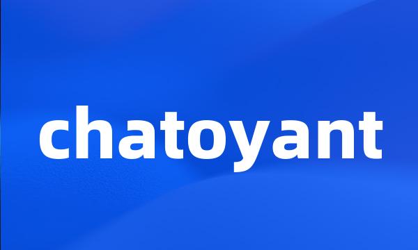 chatoyant