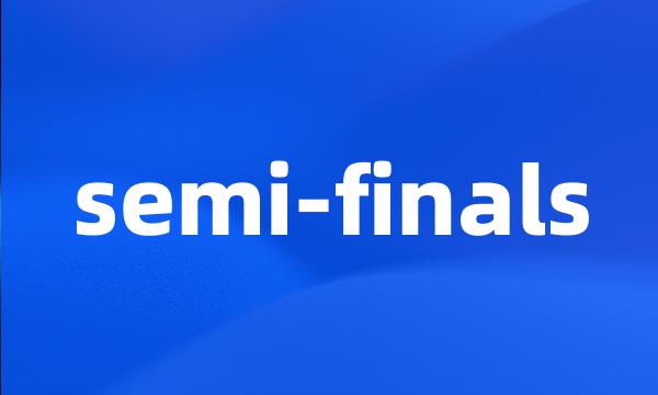 semi-finals