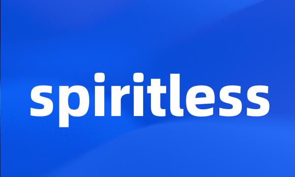 spiritless