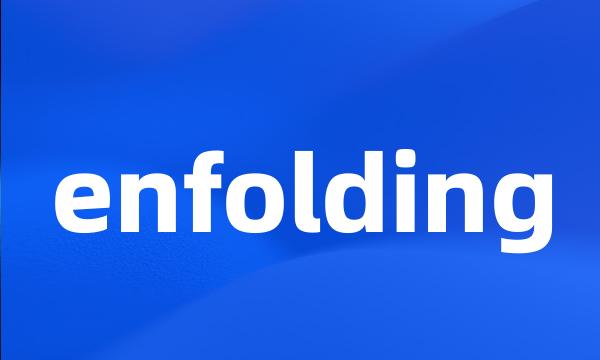 enfolding