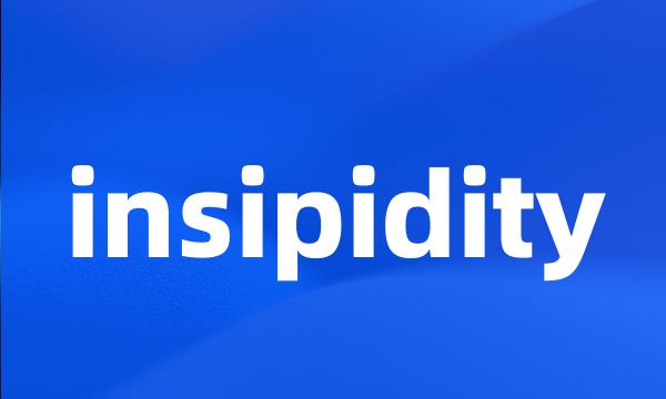 insipidity