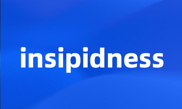 insipidness