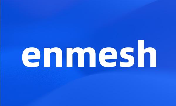 enmesh