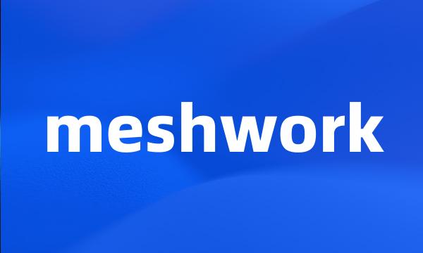 meshwork