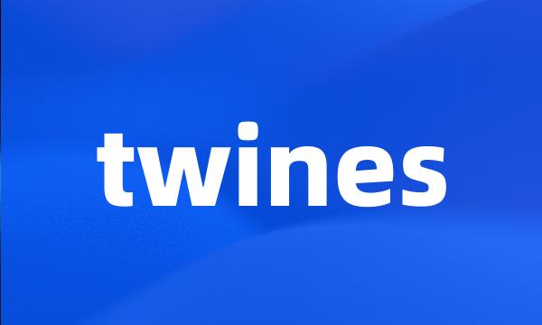 twines