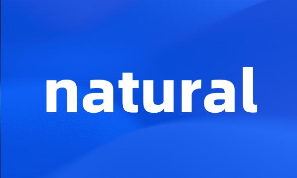 natural