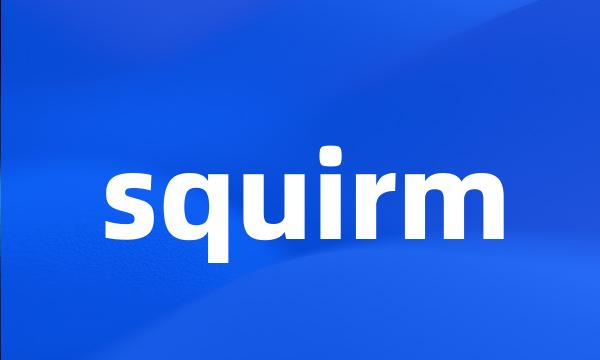 squirm