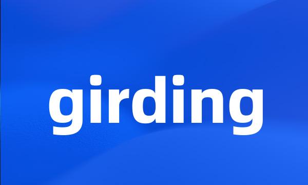 girding