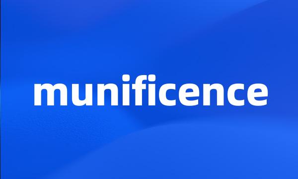 munificence