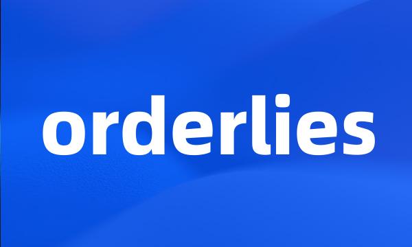 orderlies