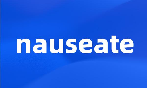 nauseate