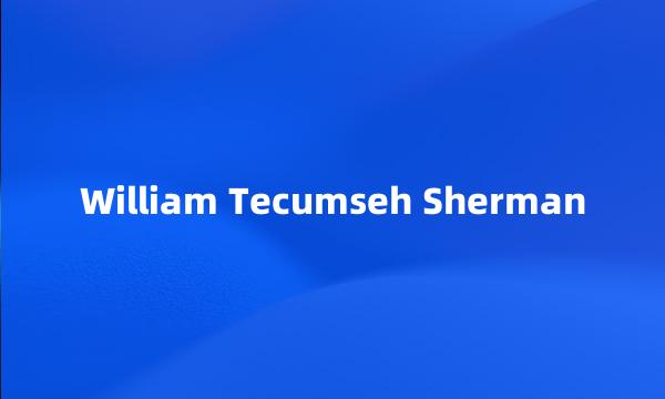 William Tecumseh Sherman