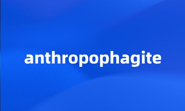 anthropophagite