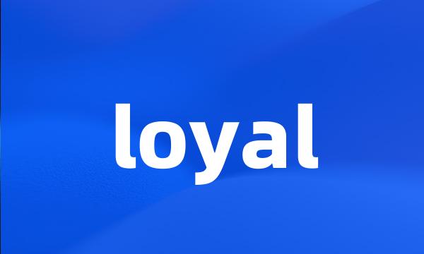 loyal