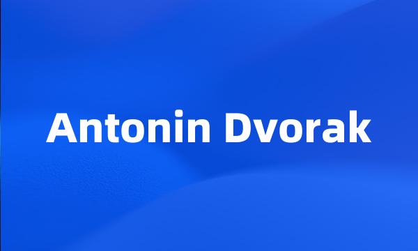 Antonin Dvorak