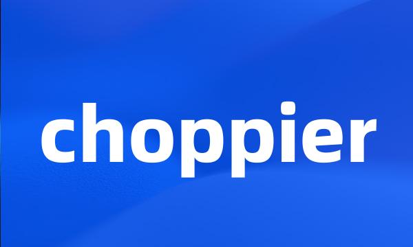 choppier