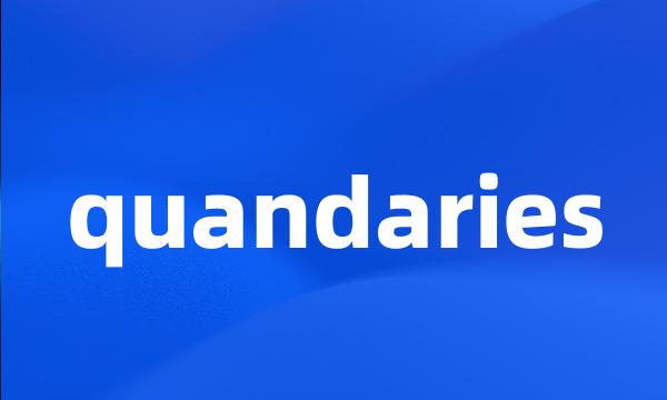 quandaries