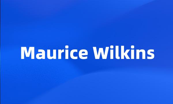 Maurice Wilkins