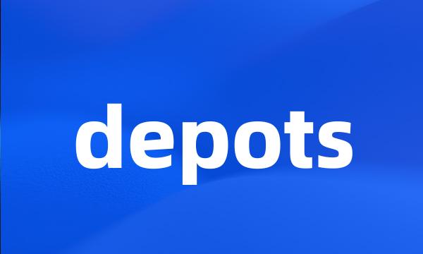 depots