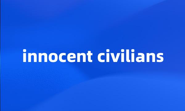 innocent civilians