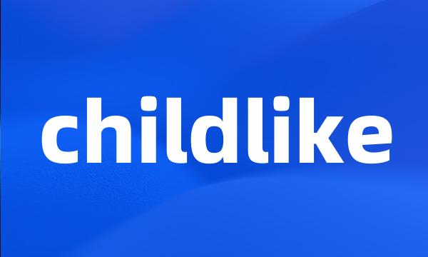 childlike