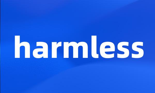 harmless