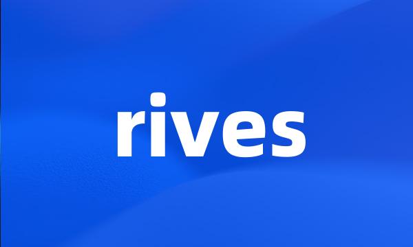 rives