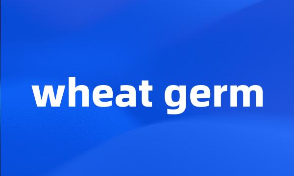 wheat germ