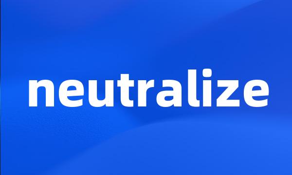 neutralize