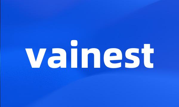 vainest