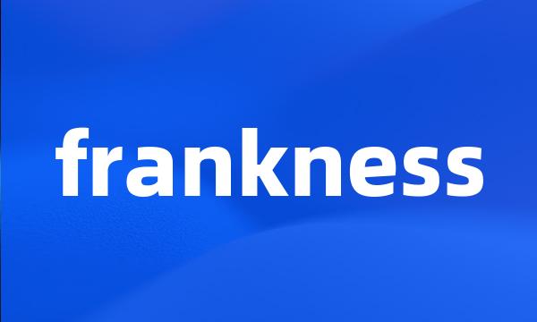 frankness