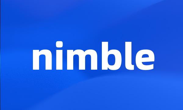 nimble