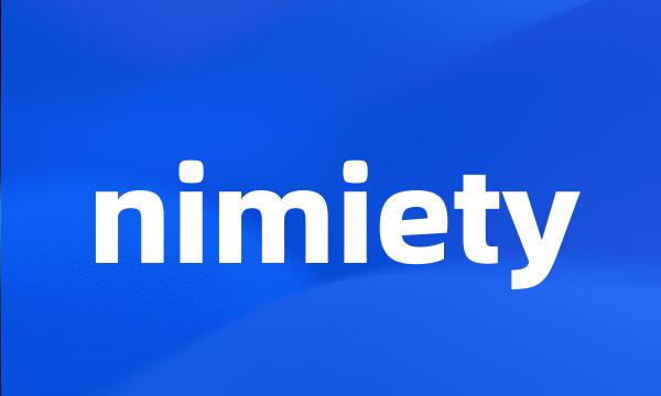 nimiety