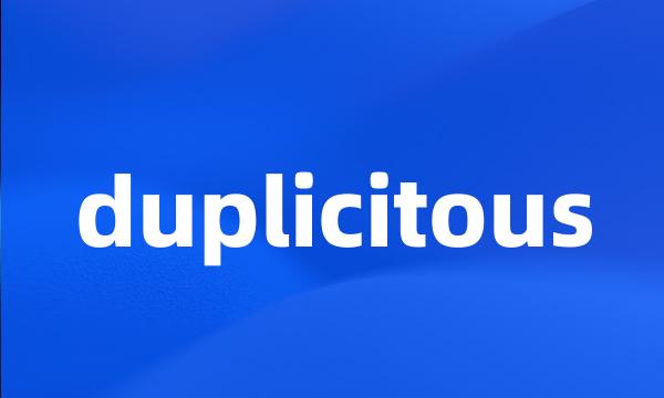 duplicitous