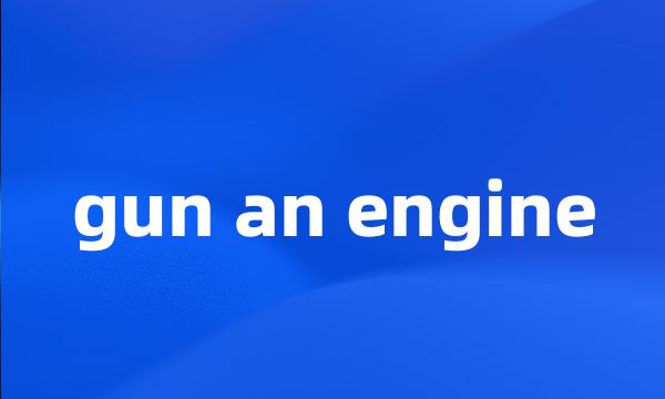 gun an engine