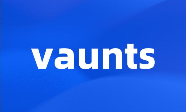 vaunts