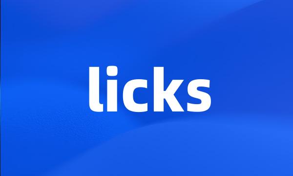 licks