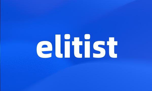 elitist