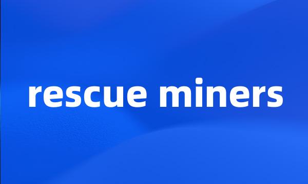 rescue miners